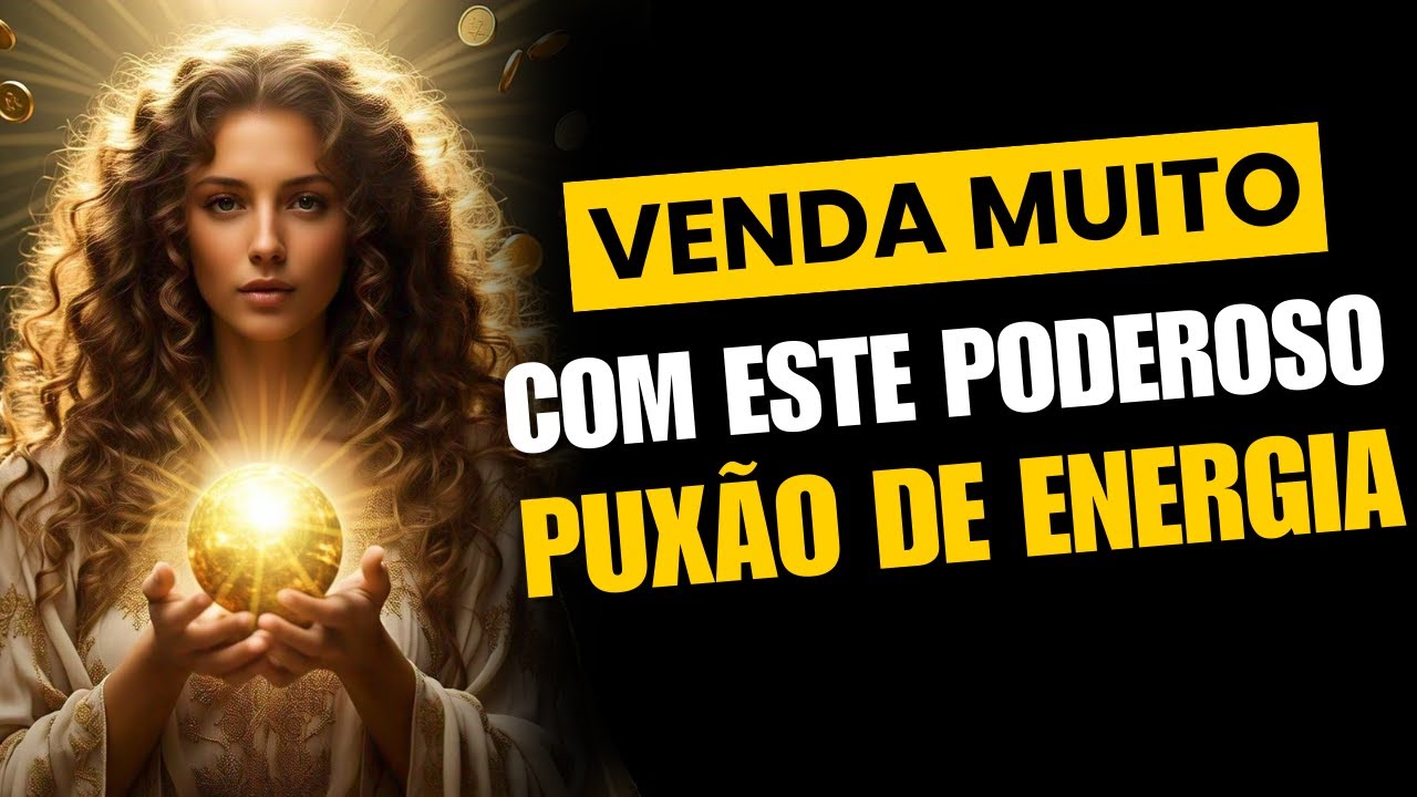 PUXÃO DE ENERGIA EM AFIRMAÇÕES PARA VENDER TODOS OS DIAS