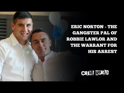 Eric Norton - the gangster pal of Robbie Lawlor and the warrant for his arrest