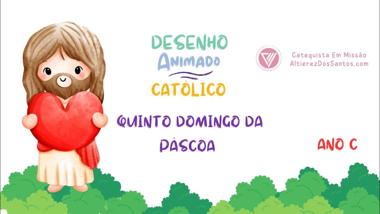 Quinto Domingo da Páscoa - Ano C - Desenho Animado Católico