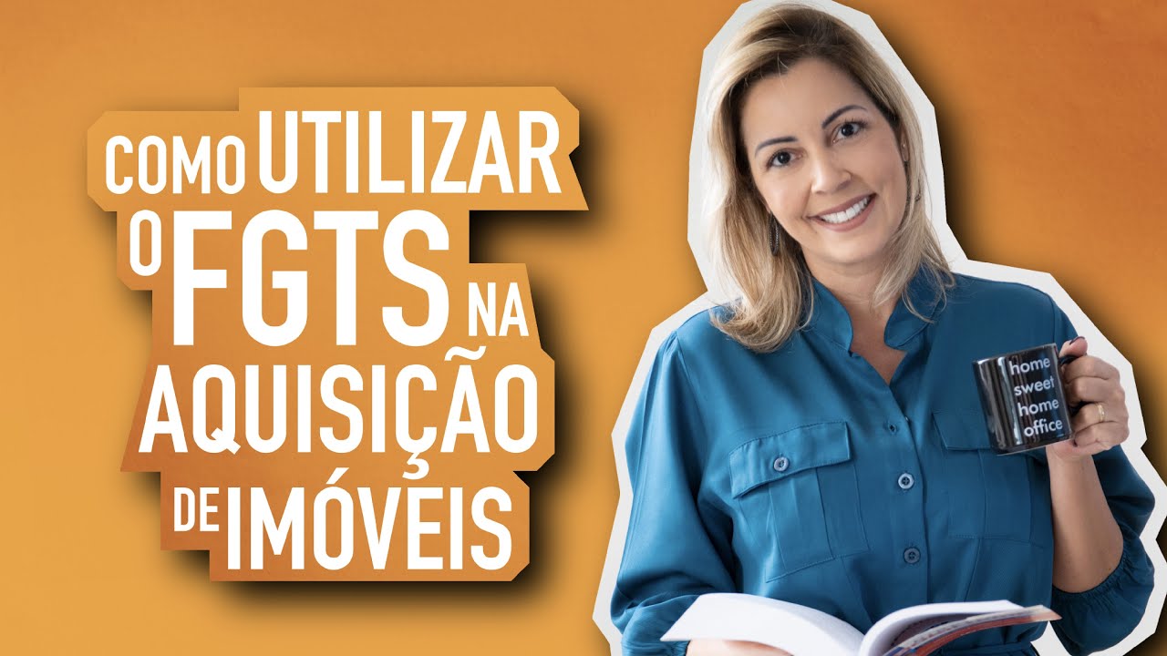 Como Utilizar o FGTS na Aquisição de Imóveis