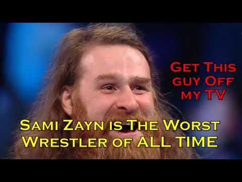 Sami Zayn is the WORST WRESTLER OF ALL TIME!