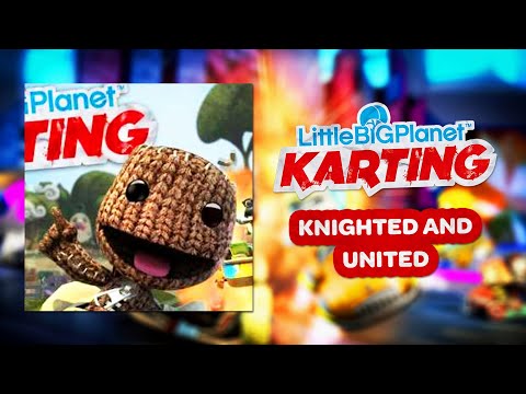 LittleBigPlanet Karting OST - Knighted and United