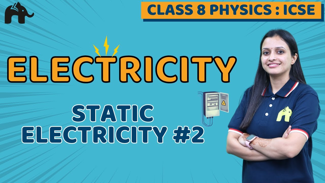 Electricity Class 8 ICSE Physics | Selina Chapter 8 | Static Electricity #2