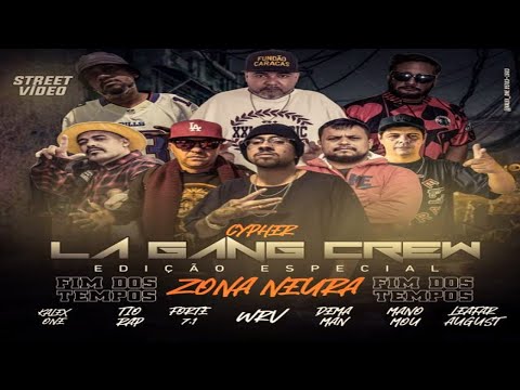 CYPHER LA GANG CREW "FIM DOS TEMPOS" // EDIÇÃO ESPECIAL "ZONA NEURA" (PROD.EDU AKUPULLA)