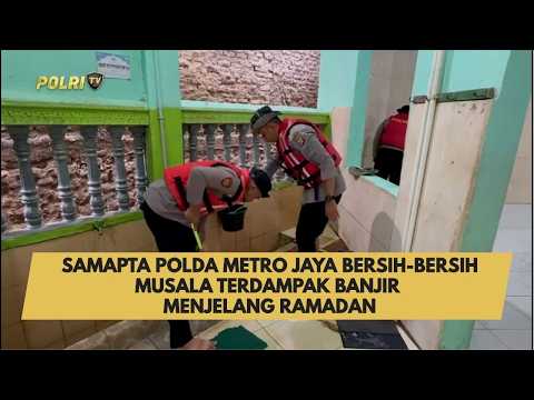 SAMAPTA POLDA METRO JAYA BERSIH-BERSIH MUSALA TERDAMPAK BANJIR MENJELANG RAMADAN