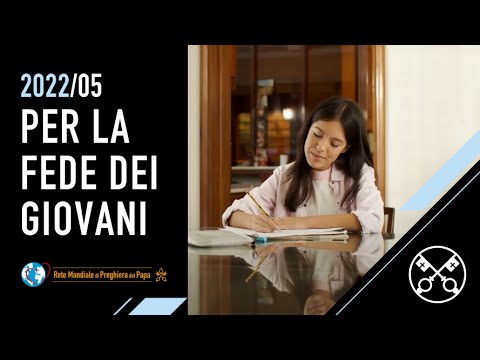 Per la fede dei giovani – Il Video del Papa 5 – maggio 2022