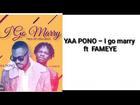 Yaa pono - I go marry ft fameye ||lyrics