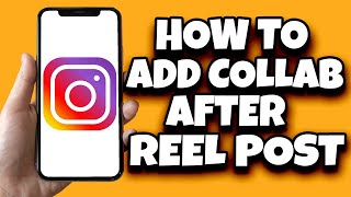 How To Add Collaboration In Instagram Post After Posting Reel (Latest)