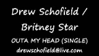 Drew Schofield / Britney Star - Outa My Head