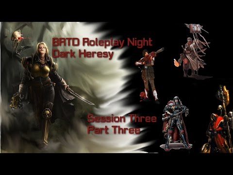 BRTD Roleplay Night - Dark Heresy: Session 3 Part 3