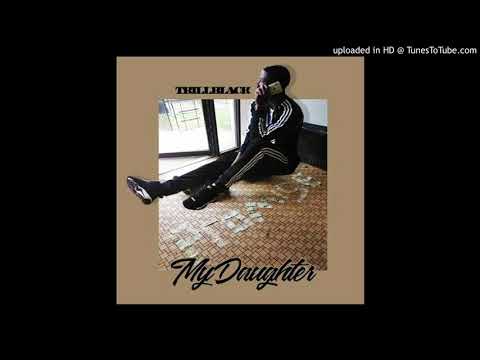 TrillBlack - My Daughter