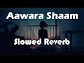 Aawara Shaam Slowed Reverb Meet Bros Ft Piyush Mehroliyaa SLOW BASS BEATS