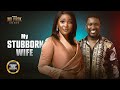 My Stubborn Wife (Sandra Okunzuwa Wole Ojo) - Nigerian Movies | Latest Nigerian Movie 2024