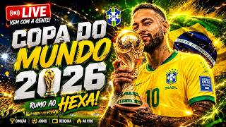 🔥 AO VIVO! RUMO AO HEXA COM A SELEÇÃO BRASILEIRA | COPA DO MUNDO 2026 🔥🏆