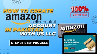 How To Create Amazon Seller Central Account in Pakistan with US LLC | Step By Step