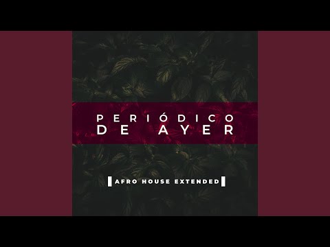 Periodico de Ayer (Afro House Extended)