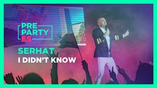 Serhat - &quot; I didn&#39;t know&quot; 🇸🇲 | PrePartyES 2019