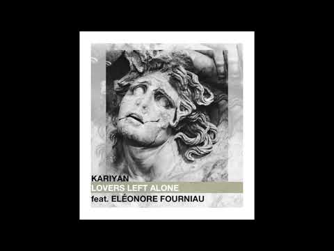 KARIYAN - Lovers Left Alone (feat  Eléonore Fourniau)