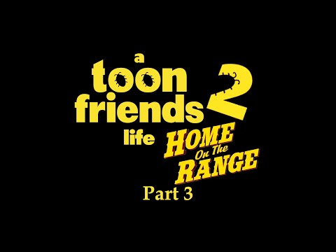 A Toon Friend’s Life 2 (Home On The Range) Part 3 - Final Showdown/Nemo’s Alive/Eclipsa’s Baby