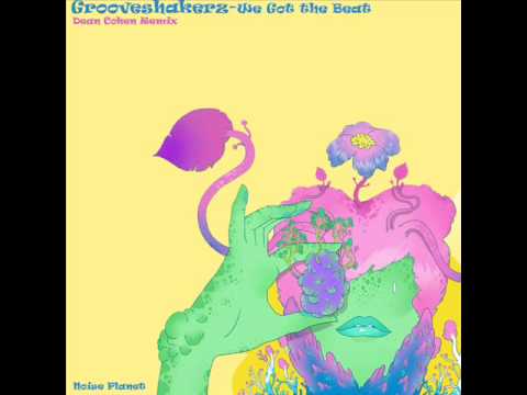 GrooveshakerZ - We Got The Beat (Dean Cohen Remix)