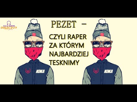 PEZET - CZYLI RAPER ZA KTÓRYM NAJBARDZIEJ TĘSKNIMY #3