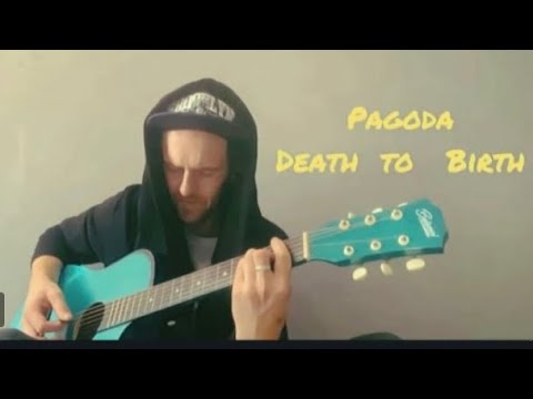 Pagoda - Death to Birth [ KAMNEFF Cover ]