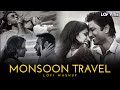 Monsoon Travel Lofi Mashup | LofVibe |  Illahi | Te Amo | Ik Junoon | Ik Vaari  [Bollywood LoFi]