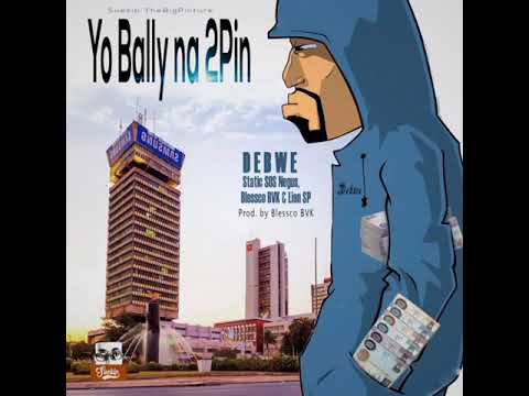 Debwe feat. STATIC SOS Negus x Blessco BVK x Lion SP_Yo Bally Na 2 Pin (Master Blue)_