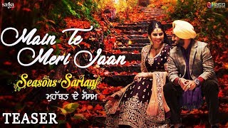 Main Te Meri Jaan (Teaser) - Satinder Sartaaj - Seasons Of Sartaaj - Jatinder Shah - Love Song
