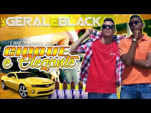MC GERAL E BLACK - CHIQUE E ELEGANTE - 2014