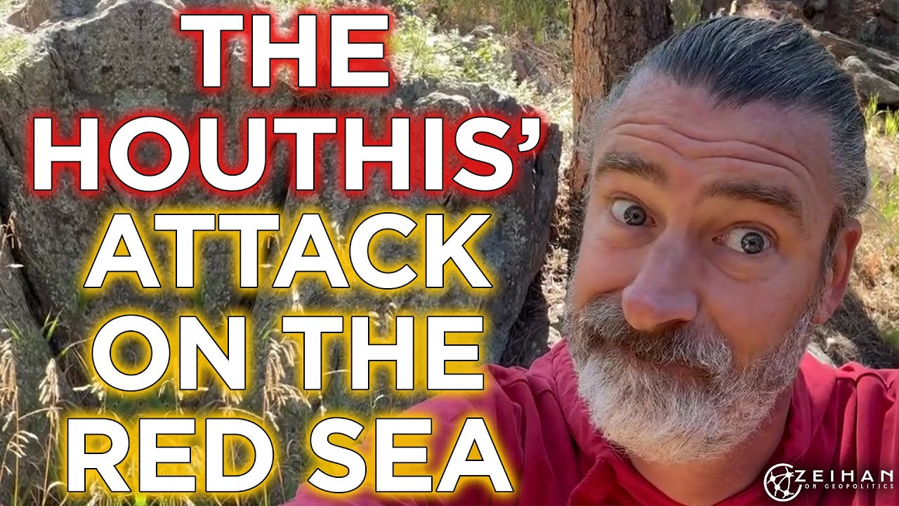 The Houthis Are Still Attacking Ships in the Red Sea || Peter Zeihan