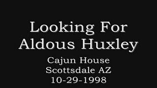 Looking For Aldous Huxley - 'Another Cigarette' - Scottsdale 10-29-1998