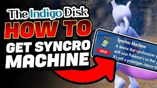 HOW TO GET THE SYNCRO MACHINE in Indigo Disk DLC for Pokemon Scarlet Violet (BECOME THE POKEMON)