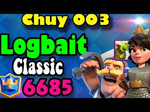 🔥Level 12 Chuy 003👈 Logbait 6685 Gameplays - Clash Royale