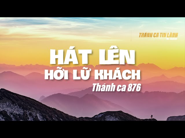 THÁNH CA 876 | HÁT LÊN HỠI LỮ KHÁCH | KARAOKE THÁNH CA TIN LÀNH
