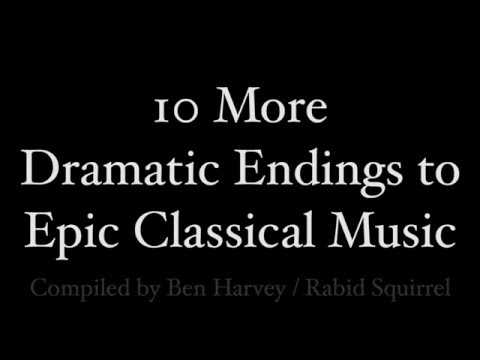 Epic Classical Music: 10 More Dramatic Endings