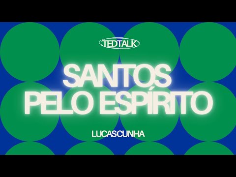 ID24 Parakletus - Santos pelo Espírito - Lucas Cunha - TED Talk #04