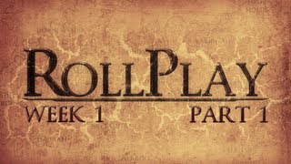 RollPlay Week One - Part 1
