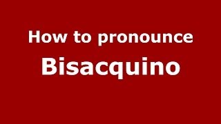 How to pronounce Bisacquino