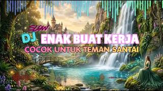 Download lagu DJ SLOW PALING ENAK | REMIX CHILL BIKIN NAGIH | TEMAN KERJA & SANTAI SEHARIAN mp3