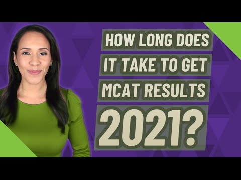 How long does it take to get MCAT results 2021?