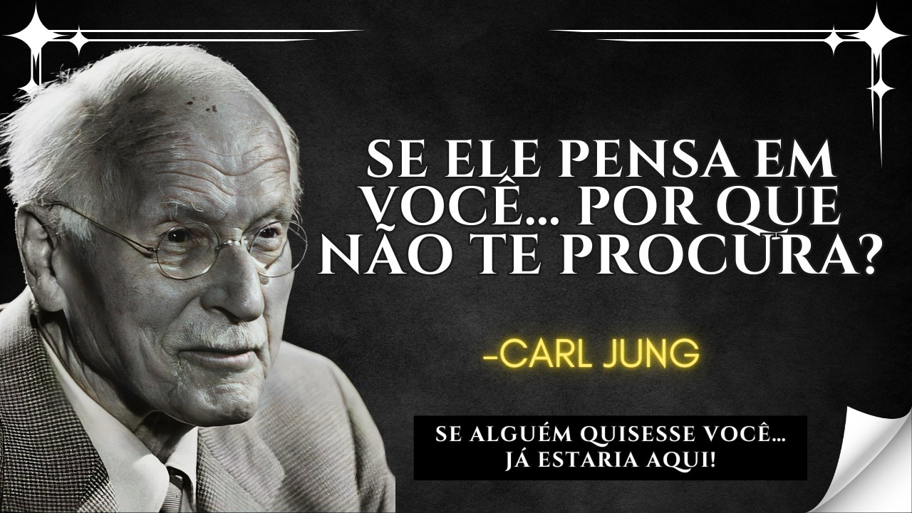 A VERDADE por trás de um amor que pensa em você sem te procurar, ORGULHO OUESTRATÉGIA - CARL JUNG