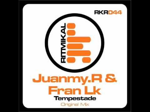 Juanmy.R & Fran Lk - Tempestade ( Original Mix )