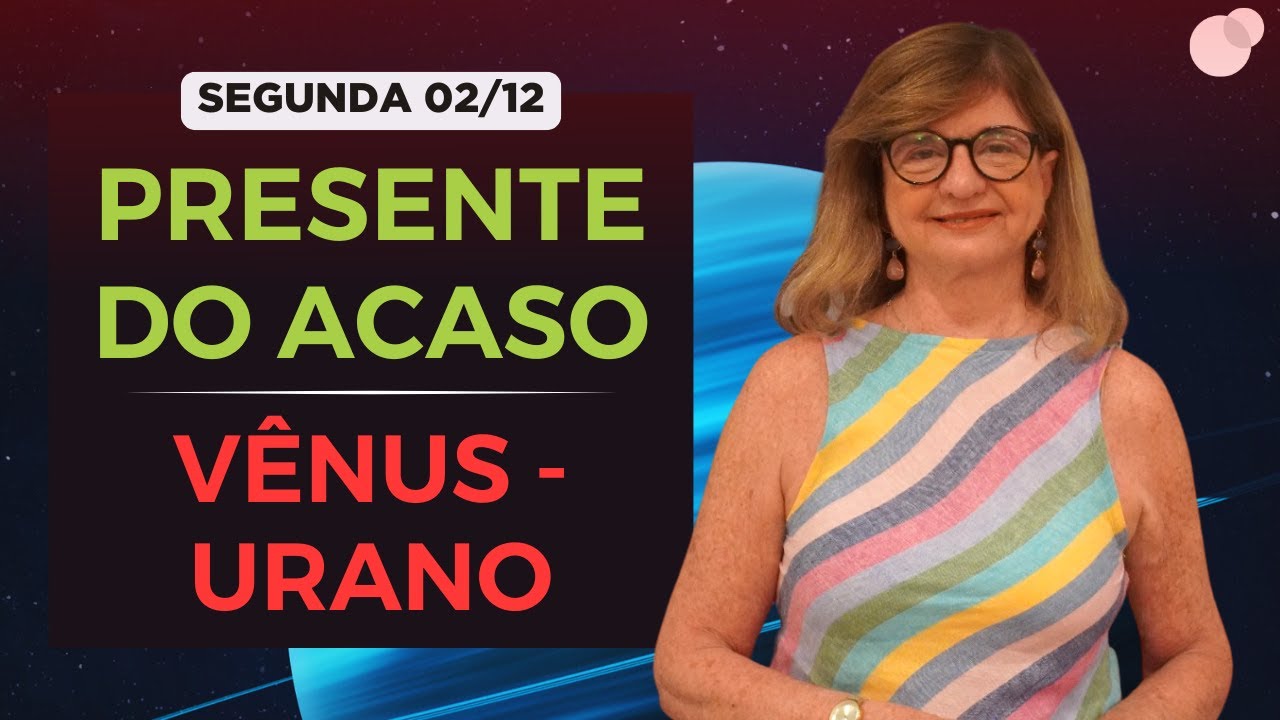 Céu do dia - Segunda 02/12 - Presente do Acaso! Vênus - Urano