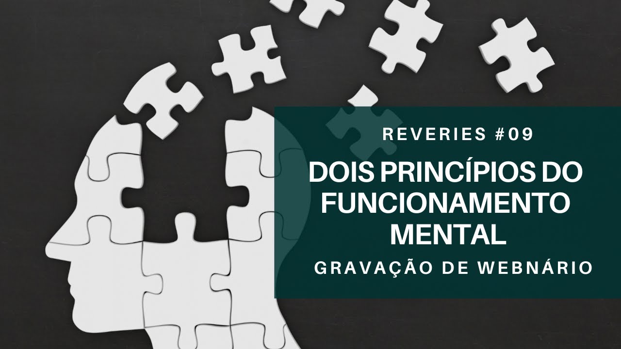 Dois Princípios do Funcionamento Mental - Reveries #09