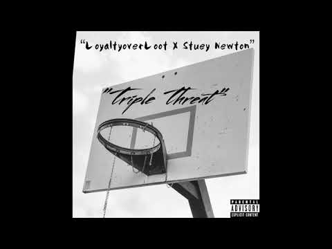 LoyaltyoverLoot X Stuey Newton - Triple Threat