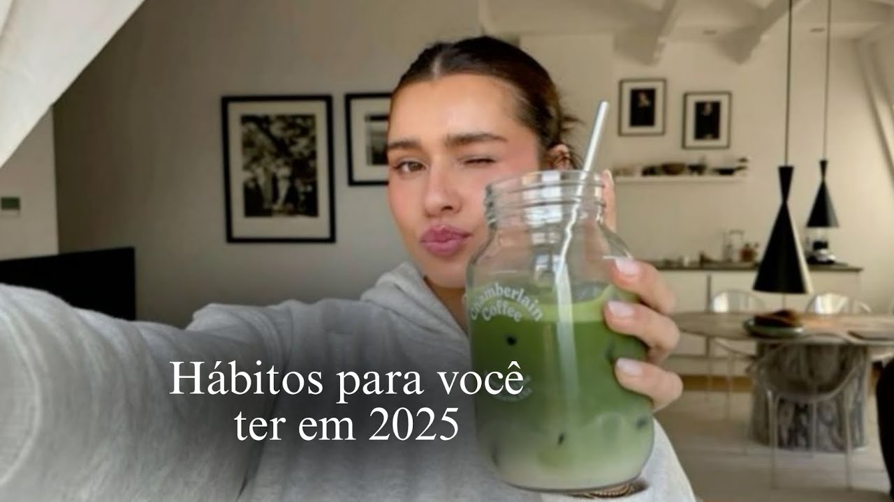 Hábitos que você precisa ter em 2025🌷