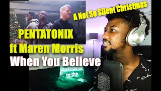 Pentatonix - When You Believe with Maren Morris (From Pentatonix: A Not So Silent Night) | REACTION