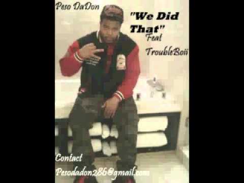 Peso DaDon "We Did That" Feat TroubleBoii