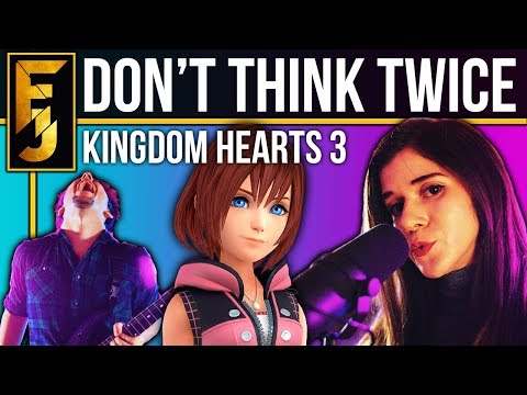 Video thumbnail for Don’t Think Twice (From ”Kingdom Hearts 3")